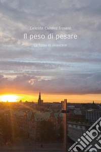 Il peso di pesare. La forza di rinascere libro