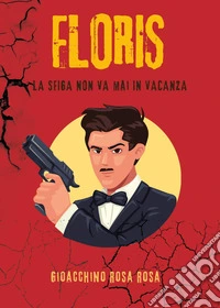 Floris. La sfiga non va mai in vacanza libro