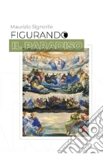 Figurando il Paradiso libro