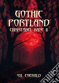 Gothic Portland. Christabel Kane. Vol. 2 libro