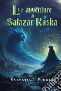 Le avventure di Salazar Kaska libro