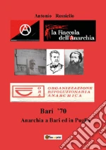 Bari '70. Anarchia a Bari ed in Puglia libro