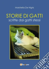 Storie di gatti. Scritte dai gatti stessi libro