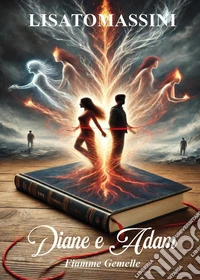 Diane e Adam. Fiamme gemelle libro