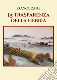 La trasparenza della nebbia libro