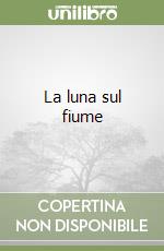 La luna sul fiume libro