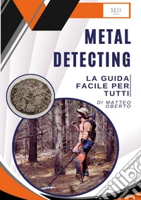 Metal detecting: la guida facile per tutti libro