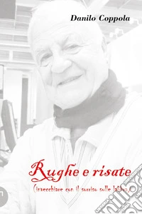 Rughe e risate (invecchiare con il sorriso sulle labbra) libro