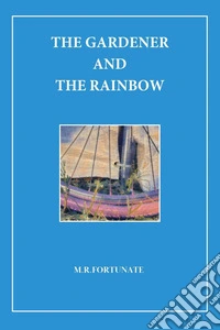 The gardener and the rainbow libro