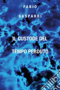 Il custode del tempo perduto libro