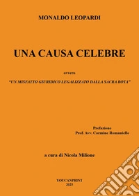 Una causa celebre ovvero un misfatto giuridico legalizzato dalla sacra rota (prova) libro