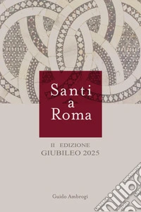Santi a Roma. Emerologio romano libro
