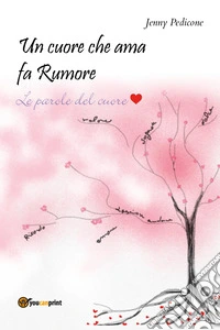 Un cuore che ama fa rumore libro