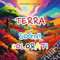 Terra di sogni colorati libro