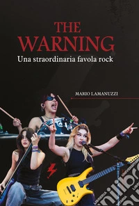The warning. Una straordinaria favola rock libro