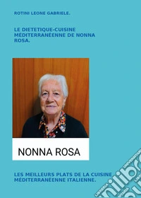Le diététique cuisine méditerranéenne de nonna Rosa. Les meilleurs plats de la cuisine méditerranéenne italienne libro