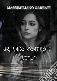Urlando contro il cielo libro