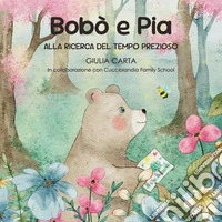 Bobò e Pia alla ricerca del tempo prezioso libro