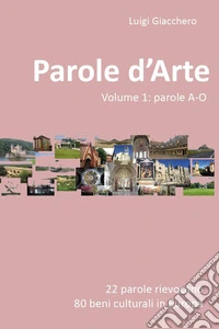 Parole d'arte. Vol. 1: Parole A-O libro