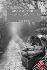 Utopia e distopia. L'algoritmo dell'anarchia