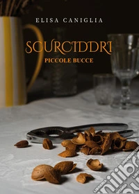 Scurciddri. Piccole bucce libro