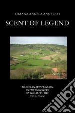 Scent of legend. Travel in Monferrato in the footsteps of the Aleramo cavalcade libro