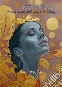 Se con un t'amo... 40 poesie ispirate dalle canzoni di Mango libro