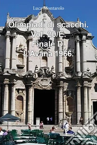 Olimpiadi di scacchi. Vol. 20/E: Finale D. L'Avana 1966 libro