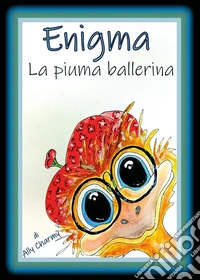 Enigma, la piuma ballerina