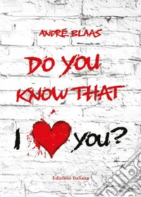 Do you know that I love you? libro