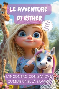 Le avventure di Esther. L'incontro con Sandy e Summer nella savana libro