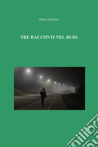 Tre racconti nel buio libro