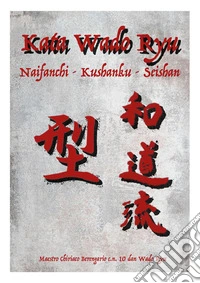 Kata Wado Ryu. Naifanchi-Kushanku-Seishan libro