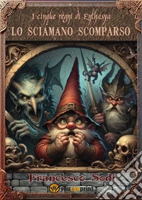 I cinque regni di Enthasya. Lo sciamano scomparso