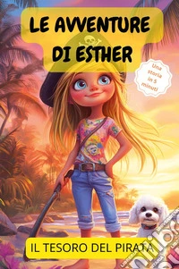 Le avventure di Esther. Il tesoro del pirata libro