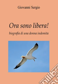 Ora sono libera! libro