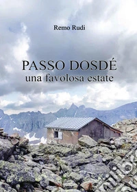 Passo Dosdé. Una favolosa estate libro