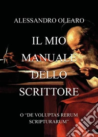 Il mio manuale dello scrittore. O «de voluptas rerum scripturarum» libro