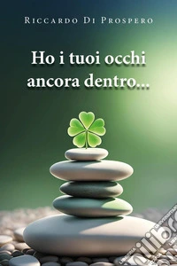 Ho i tuoi occhi ancora dentro... libro