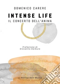 Intense life. Il concerto dell'anima libro
