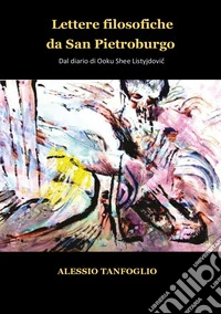 Lettere filosofiche da San Pietroburgo. Dal diario di Ooku Shee Listyjdovic libro