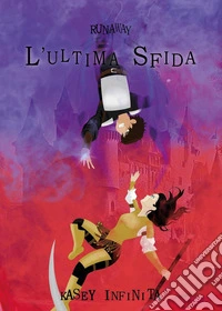 Runaway. Vol. 5: L' ultima sfida libro