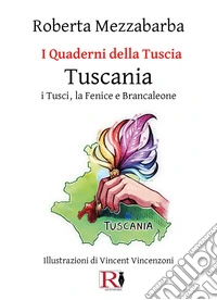 I quaderni della Tuscia. Tuscania. I Tusci, la Fenice e Brancaleone. Vol. 15 libro