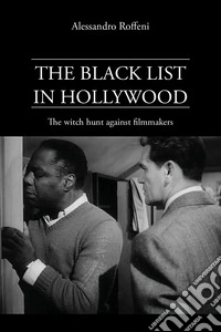 The black list in Hollywood. The witch hunt against filmmakers libro