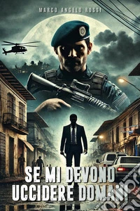 Se mi devono uccidere domani