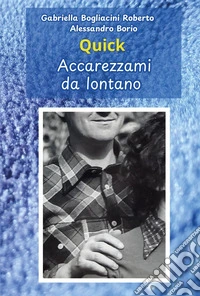 Quick. Accarezzami da lontano libro