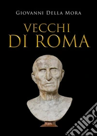 Vecchi di Roma libro