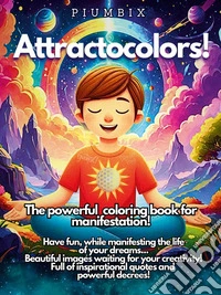 Attractocolors! The powerful coloring book for manifestation! libro