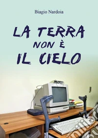 La terra non è il cielo libro