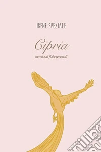 Cipria. Raccolta di fiabe personali libro